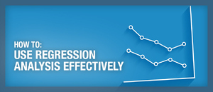 How to Use Regression Analysis Effectively